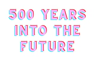 500 Years In The Future